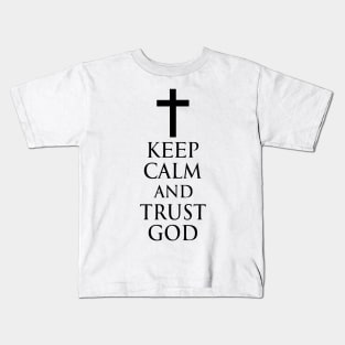 Keep Calm And Trust God - Roman Catholic Cross - Black - Christian Series 6B Kids T-Shirt